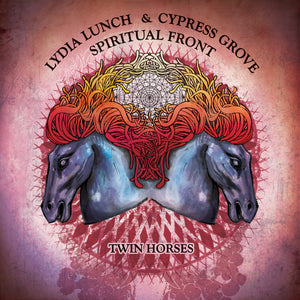 Lydia Lunch & Cypress Grove & Spiritual Front-Twin Horses