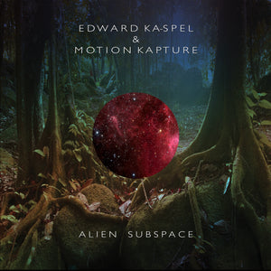 Edward Ka-Spel & Motion Kapture-Alien Subspace Limited Vinyl