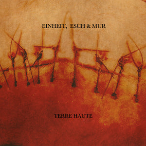 Einheit, Esch & Mur-Terre Haute (Limited Colored Vinyl)