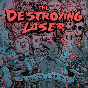 The Destroying Laser-Weird Like You