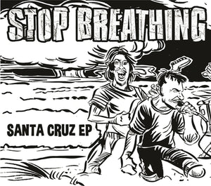 Stop Breathing-Santa Cruz Ep