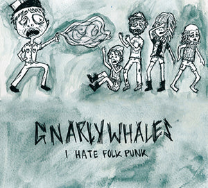 Gnarly Whales-I Hate Folk Punk