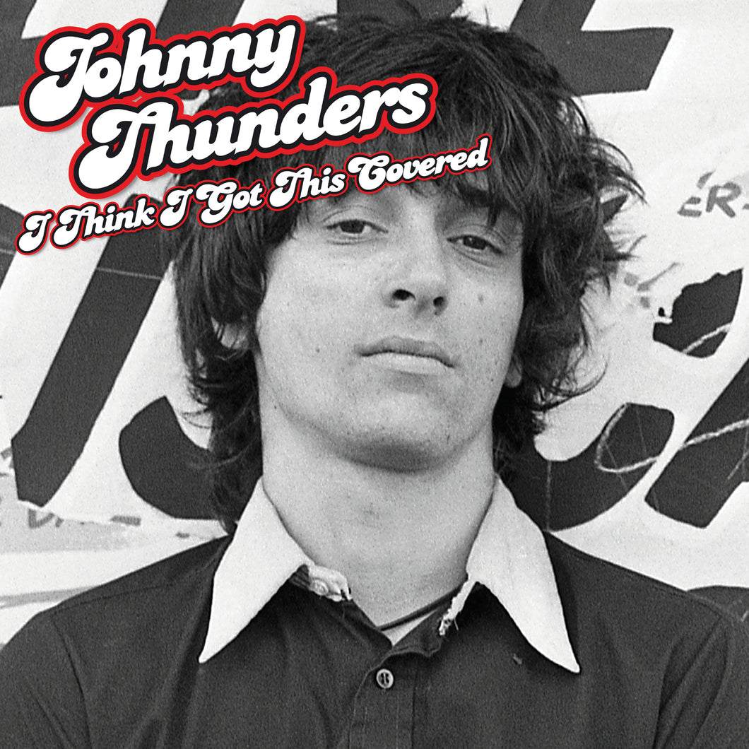 Johnny Thunders-I Think I Got This Covered