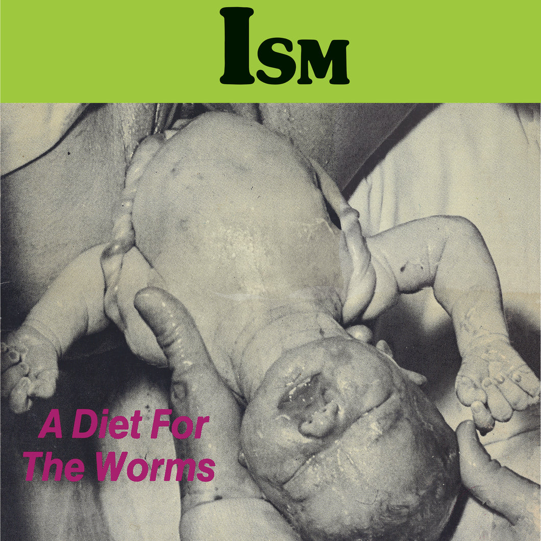 Ism-A Diet For The Worms