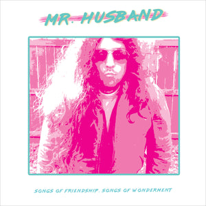 Mr. Husband-Songs Of Friendship, Songs Of Wonderment