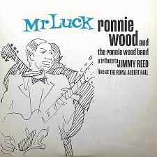 Mr Luck The Ronnie Wood Band - A Tribute To Jimmy Reed