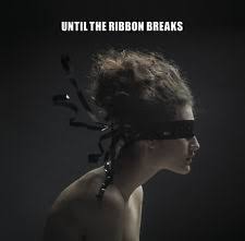 Until The Ribbon Breaks - A Lesson Unlearnt