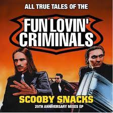 Fun Lovin' Criminals - Scooby Snacks (25th Anniversary Mixes EP)