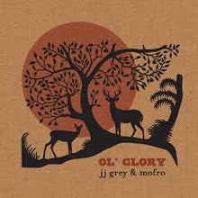 Load image into Gallery viewer, JJ Grey &amp; Mofro -  Ol' Glory  (LP)
