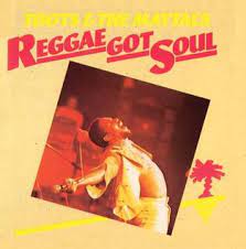 Toots & The Maytals - Reggae Got Soul